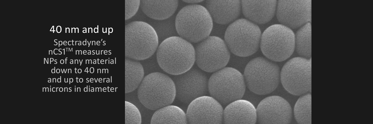 Spectradyne's nCS1 can detect nanoparticles from 40 nm in diameter and up